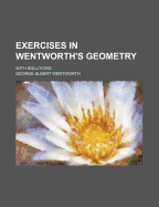 Exercises in Wentworth's Geometry: With Solutions