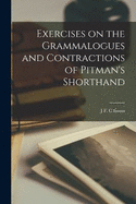 Exercises on the Grammalogues and Contractions of Pitman's Shorthand