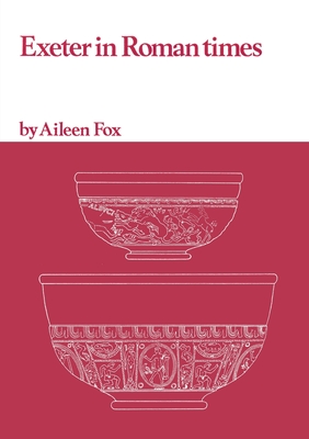 Exeter in Roman Times - Fox, Aileen