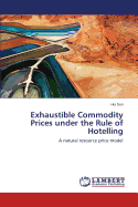 Exhaustible Commodity Prices Under the Rule of Hotelling