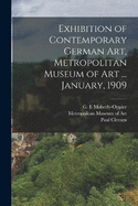 Exhibition of Contemporary German art, Metropolitan Museum of Art ... January, 1909