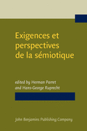 Exigences et perspectives de la semiotique: Recueil d'hommages pour A.J. Greimas. / Aims and Prospects of Semiotics. Essays in honor of A.J. Greimas
