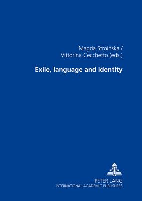 Exile, language and identity - Stroinska, Magda (Editor), and Cecchetto, Vittorina (Editor)