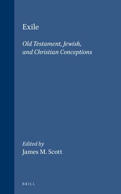 Exile: Old Testament, Jewish, and Christian Conceptions - Chilton, Bruce D, and Porton, and Feldman, Louis H