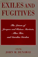 Exiles and Fugitives: The Letters of Jacques and Raissa Maritain, Allen Tate, and Caroline Gordon - Dunaway, John M (Editor)