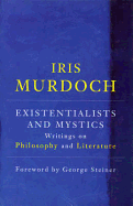Existentialists and Mystics - Murdoch, Iris