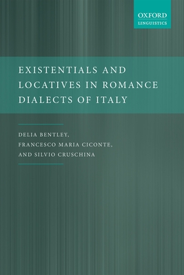 Existentials and Locatives in Romance Dialects of Italy - Bentley, Delia, and Ciconte, Francesco Maria, and Cruschina, Silvio