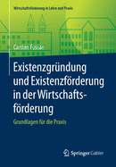 Existenzgrndung Und Existenzfrderung in Der Wirtschaftsfrderung: Grundlagen Fr Die PRAXIS