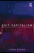 Exit Capitalism: Literary Culture, Theory, and Post-Secular Modernity