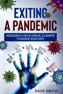 Exiting a Pandemic: Research on a virus, climate change and Exit