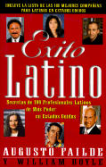 Exito Latino: Secretos de 100 Profesionales Latinos de Mas Poderosos En Estados Unidos
