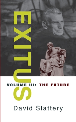 Exitus Volume III The Future - Slattery, David