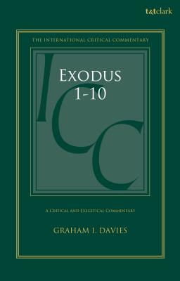 Exodus 1-18: A Critical and Exegetical Commentary: Volume 1: Chapters 1-10 - Davies, Graham I, and Tuckett, Christopher M (Editor), and Weeks, Stuart (Editor)