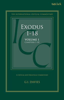 Exodus 1-18: A Critical and Exegetical Commentary: Volume 1: Chapters 1-10 - Davies, Graham I
