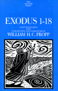 Exodus 1-18: A New Translation with Notes and Comments - Propp, William H