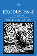Exodus 19-40: A New Translation with Introduction and Commentary - Propp, William H