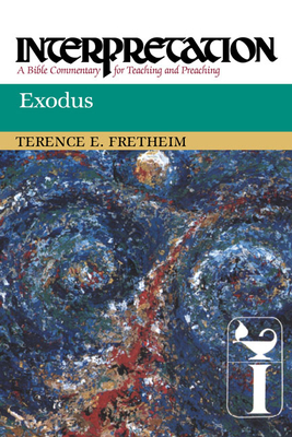 Exodus: Interpretation: A Bible Commentary for Teaching and Preaching - Fretheim, Terence E