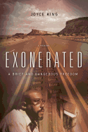 Exonerated: A Brief and Dangerous Freedom