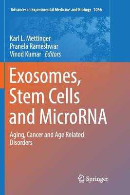 Exosomes, Stem Cells and Microrna: Aging, Cancer and Age Related Disorders - Mettinger, Karl L (Editor), and Rameshwar, Pranela (Editor), and Kumar, Vinod (Editor)