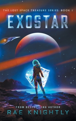 Exostar (The Lost Space Treasure, Book 1) - Knightly, Rae