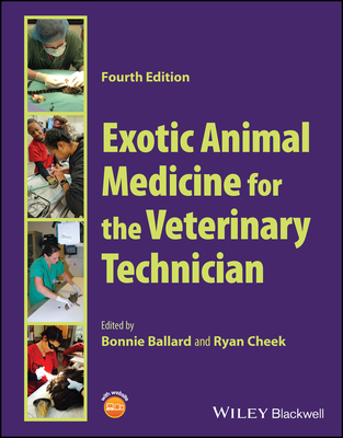 Exotic Animal Medicine for the Veterinary Technician - Ballard, Bonnie (Editor), and Cheek, Ryan (Editor)