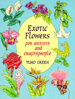 Exotic Flowers for Artists and Craftspeople - Green, Yuko