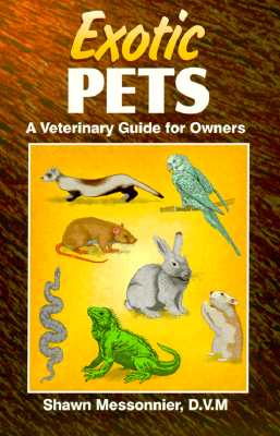 Exotic Pets: A Veterinary Guide for Owners - Messonnier, Shawn, DVM