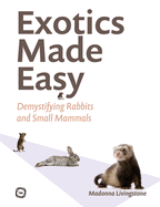 Exotics Made Easy: Demystifying Rabbits and Small Mammals