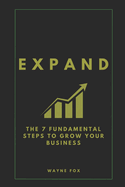 Expand: The 7 Fundamental Steps To Grow Your Business