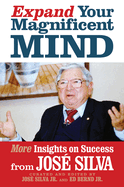 Expand Your Magnificent Mind: More Insights on Success from Jos Silva