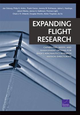 Expanding Flight Research: Capabilities, Needs, and Management Options for NASA's Aeronautics Research Mission Directorate - Osburg, Jan, and Anton, Philip S, and Camm, Frank