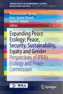 Expanding Peace Ecology: Peace, Security, Sustainability, Equity and Gender: Perspectives of Ipra's Ecology and Peace Commission