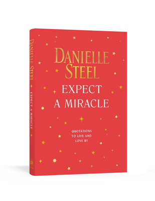 Expect a Miracle: Quotations to Live and Love by - Steel, Danielle