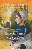 Expectant Amish Widows 3 Books-in-1: Amish Widow's Hope: The Pregnant Amish Widow: Amish Widow's Faith: Amish Romance