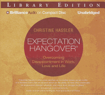 Expectation Hangover: Overcoming Disappointment in Work, Love and Life