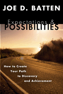 Expectations and Possibilities: How to Create Your Path to Discovery and Achievement