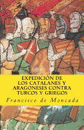 Expedicion de los catalanes y aragoneses contra turcos y griegos