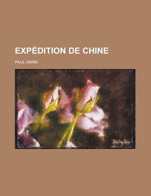 Expedition de Chine - Varin, Paul