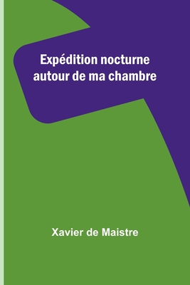 Expedition Nocturne Autour de Ma Chambre - de Maistre, Xavier