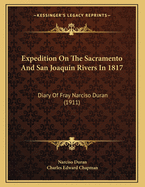 Expedition on the Sacramento and San Joaquin Rivers in 1817: Diary of Fray Narciso Duran (1911)