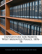 Expenditure for North-West Mounted Police, 1876-78