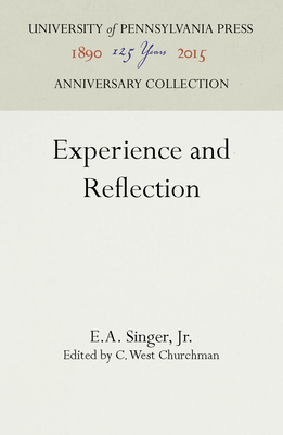 Experience and Reflection - Jr., E.A. Singer,, and Churchman, C. West (Editor)