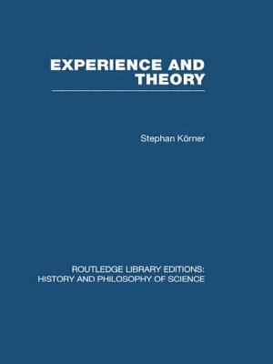 Experience and Theory: An Essay in the Philosophy of Science - Korner, Stephan