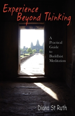 Experience Beyond Thinking: A Practical Guide to Buddhist Meditation - St Ruth, Diana