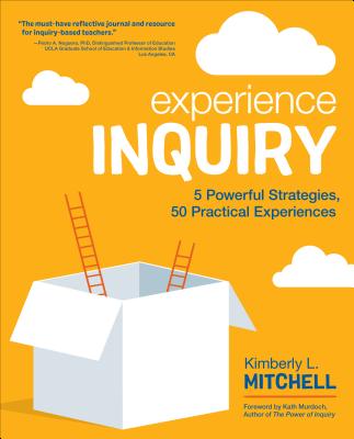 Experience Inquiry: 5 Powerful Strategies, 50 Practical Experiences - Mitchell, Kimberly L