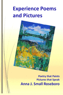 Experience Poems and Pictures: Poems that Paint Pictures that Speak