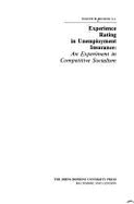 Experience Rating in Umployment Insurance: An Experiment in Competitive Socialism - Becker, Joseph M, Professor, S.J