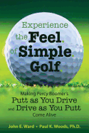 Experience the Feel of Simple Golf: Making Percy Boomer's "Putt as You Drive"/"Drive as You Putt" Come Alive