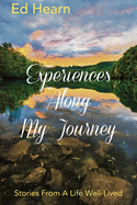 Experiences Along My Journey: Stories From A Life Well-Lived