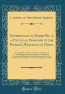 Experiences of Harry Wu as a Political Prisoner in the People's Republic of China: Hearing Before the Subcommittee on International Operations and Human Rights of the Committee on International Relations, House of Representatives, One Hundred Fourth Congr